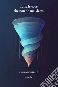 Tutte le cose che non ho mai detto. E-book. Formato EPUB ebook