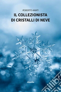 Il collezionista di cristalli di neve. E-book. Formato EPUB ebook