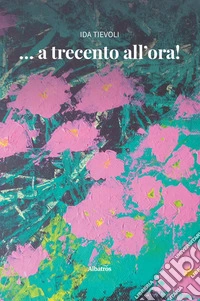 A trecento all’ora!. E-book. Formato EPUB ebook
