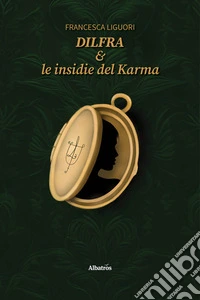 Dilfra & le insidie del Karma. E-book. Formato EPUB ebook