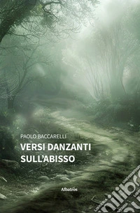 Versi danzanti sull’abisso. E-book. Formato EPUB ebook