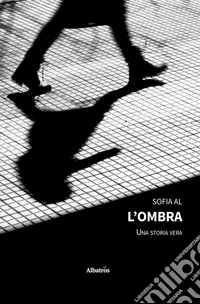 L’ombra – Una storia vera. E-book. Formato EPUB ebook