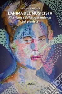 L’anima del musicista. Alla ricerca della trascendenza nel pianista. E-book. Formato EPUB ebook