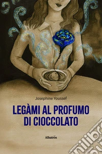 Legàmi al profumo di cioccolato. E-book. Formato EPUB ebook