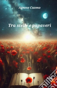 Tra stelle e papaveri. E-book. Formato EPUB ebook