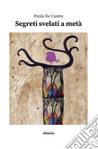 Segreti svelati a metà. E-book. Formato EPUB ebook