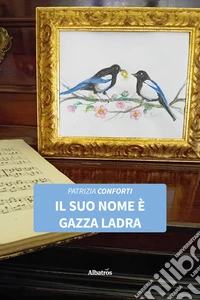 Il suo nome è gazza ladra. E-book. Formato EPUB ebook