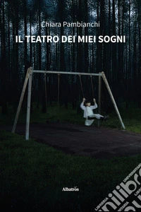 Il teatro dei miei sogni. E-book. Formato EPUB ebook