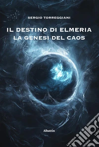 Il destino di elmeria – La genesi del caos. E-book. Formato EPUB ebook