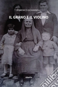 Il grano e il violino. E-book. Formato EPUB ebook