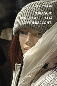 In viaggio verso la felicità e altri racconti. E-book. Formato EPUB ebook
