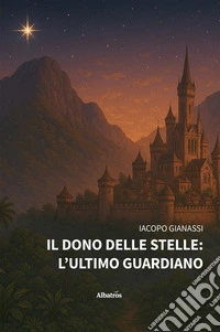 Il dono delle stelle: l’ultimo guardiano. E-book. Formato EPUB ebook