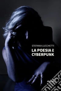 La poesia è cyberpunk. E-book. Formato EPUB ebook