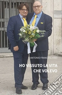 Ho vissuto la vita che volevo. E-book. Formato EPUB ebook