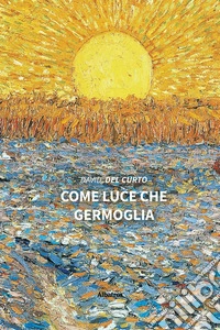 Come luce che germoglia. E-book. Formato EPUB ebook