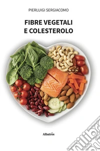 Fibre vegetali e colesterolo. E-book. Formato EPUB ebook