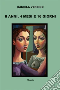 8 anni, 4 mesi e 16 giorni. E-book. Formato EPUB ebook