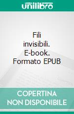 Fili invisibili. E-book. Formato EPUB ebook