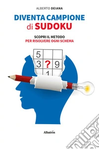 Diventa campione di Sudoku. Scopri il Metodo per risolvere ogni schema. E-book. Formato EPUB ebook