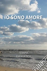 Io sono amore. Terapia energetica. E-book. Formato EPUB ebook