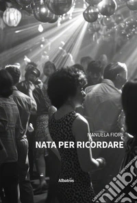 Nata per ricordare. E-book. Formato EPUB ebook