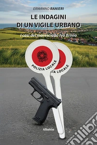 Le indagini di un vigile urbano. I casi del maresciallo Ivo Brivio. E-book. Formato EPUB ebook