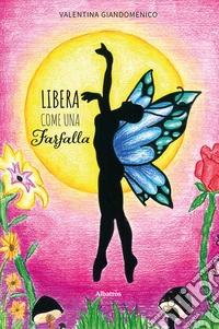 Libera come una farfalla. E-book. Formato EPUB ebook