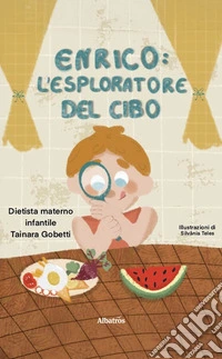 Enrico, l’esploratore del cibo. E-book. Formato EPUB ebook