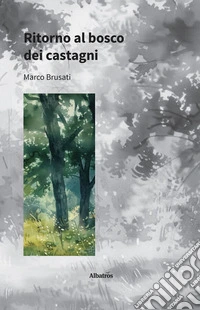 Ritorno al bosco dei castagni. Volume II. E-book. Formato EPUB ebook