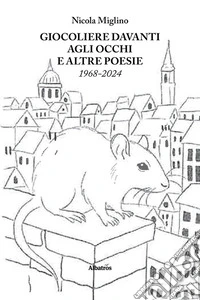 Giocoliere davanti agli occhi e altre poesie. E-book. Formato EPUB ebook