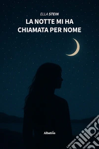 La notte mi ha chiamata per nome. E-book. Formato EPUB ebook