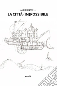 La città (im)possibile. E-book. Formato EPUB ebook