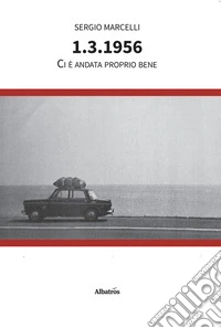 1.3.1956. Ci è andata proprio bene. E-book. Formato EPUB ebook