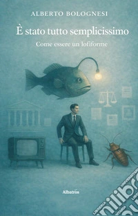 È stato tutto semplicissimo, come essere un lofiforme. E-book. Formato EPUB ebook