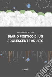 Diario poetico di un adolescente adulto. E-book. Formato EPUB ebook