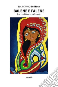 Balene e Falene. Tracce d’ebano e d’avorio. E-book. Formato EPUB ebook