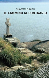 Il cammino al contrario. E-book. Formato EPUB ebook