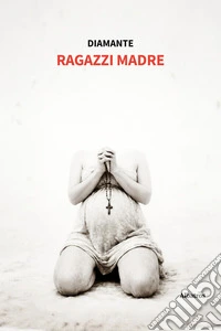 Ragazzi Madre. E-book. Formato EPUB ebook