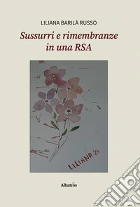 Sussurri e rimembranze in una RSA. E-book. Formato EPUB ebook