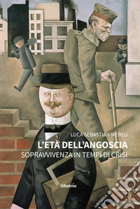 L’età dell’angoscia. Sopravvivenza in tempi di crisi. E-book. Formato EPUB ebook