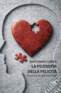La Filosofia della felicità. Manuale di self coaching. E-book. Formato EPUB ebook