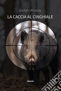 La caccia al cinghiale. E-book. Formato EPUB ebook