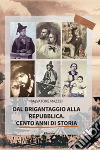 Dal brigantaggio alla Repubblica. Cento anni di storia. E-book. Formato EPUB ebook