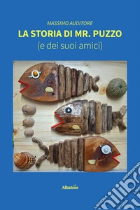La storia di Mr. Puzzo (e dei suoi amici). E-book. Formato EPUB ebook