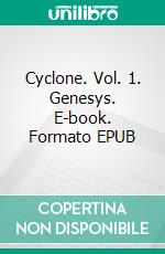 Cyclone. Vol. 1. Genesys. E-book. Formato EPUB ebook
