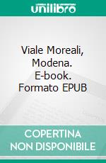 Viale Moreali, Modena. E-book. Formato EPUB ebook