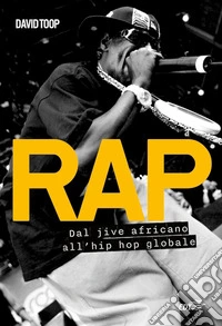 Rap: Dal jive africano all'hip hop globale. E-book. Formato EPUB ebook