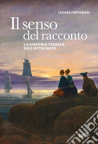 Il senso del racconto: La sinfonia tedesca dell'Ottocento. E-book. Formato EPUB ebook