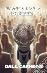 L'art de parler en public (traduit). E-book. Formato EPUB ebook