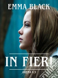 In fieriArena 0,5. E-book. Formato EPUB ebook